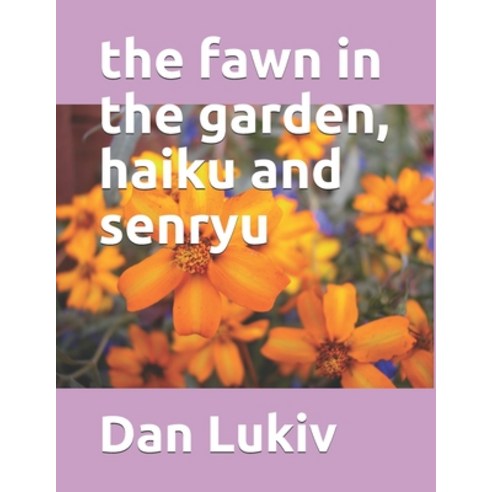 The fawn in the garden haiku and senryu Paperback, Independently Published, English, 9798711334569