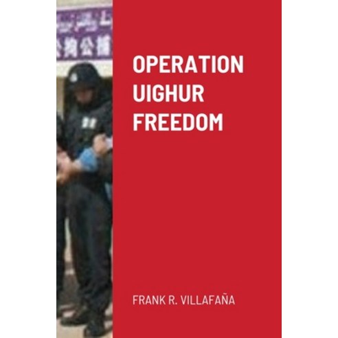 (영문도서) Operation Uighur Freedom Paperback, Lulu.com, English, 9781329971905