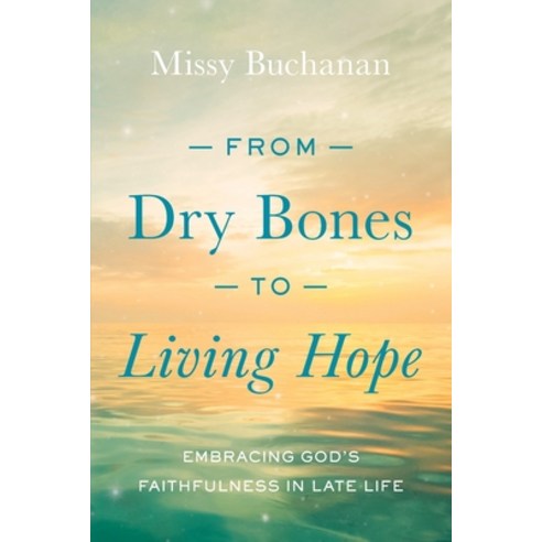 (영문도서) From Dry Bones to Living Hope: Embracing God''s Faithfulness in Late Life Paperback, Upper Room Books, English, 9780835819763