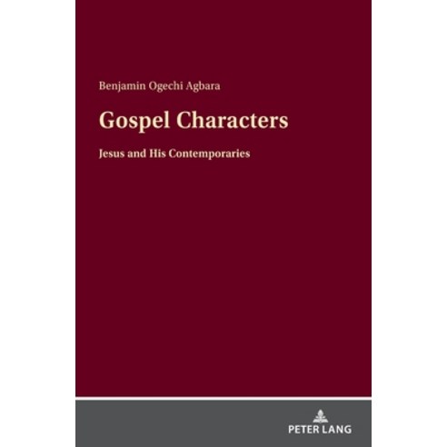(영문도서) Gospel Characters: Jesus and His Contemporaries Hardcover, Peter Lang Gmbh, Internatio..., English, 9783631867273