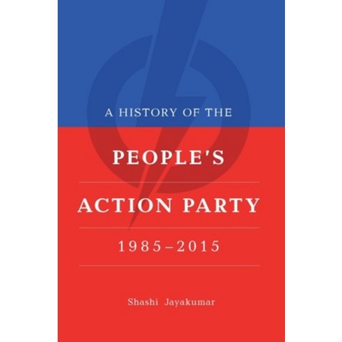 A History of the People''s Action Party 1985-2015 Hardcover, National University of Sing..., English, 9789813251281