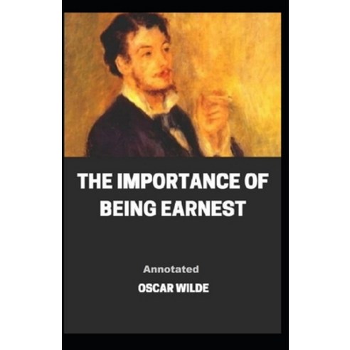 The Importance of Being Earnest Annotated Paperback, Independently Published, English, 9798703823293
