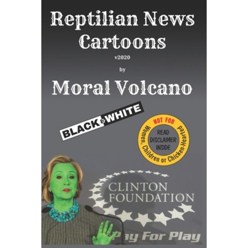 (영문도서) Reptilian News Cartoons by Moral Volcano (Black-n-White): For year 2020 (Not recommended for ... Paperback, Independently Published, English, 9798622325069