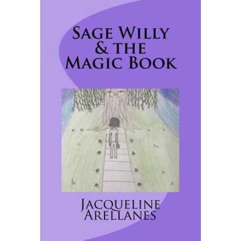 (영문도서) Sage Willy & the Magic Book Paperback, Createspace Independent Pub..., English, 9781718909014