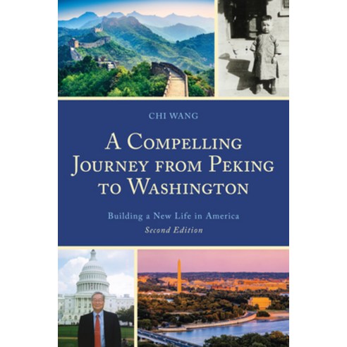 A Compelling Journey from Peking to Washington: Building a New Life in America 2nd Edition Paperback, Hamilton Books, English, 9780761872412