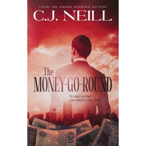 (영문도서) The Money-Go-Round: To catch a thief you need to stay alive Paperback, C.J.Neill, English, 9781739185602