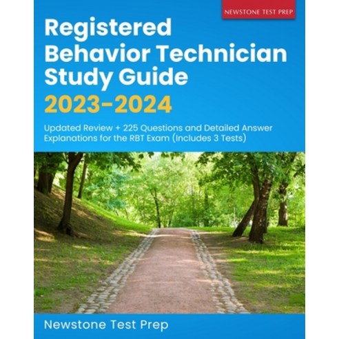 (영문도서) Registered Behavior Technician Study Guide 2023-2024: Updated Review + 225 Questions and Deta... Paperback, Newstone Test Prep, English, 9781998805068