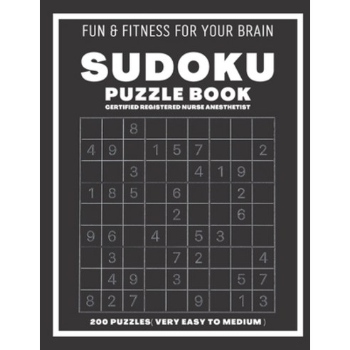 (영문도서) Sudoku Book For Certified Registered Nurse Anesthetist Very Easy to Medium: 200 Sudoku puzzle... Paperback, Independently Published, English, 9798544785538