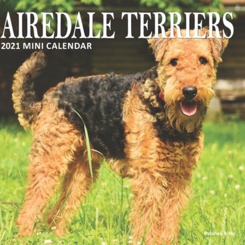 Airedale Terriers: 2021 Mini Wall Calendar Paperback, Independently Published, English, 9798559896007