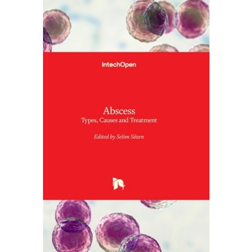 (영문도서) Abscess - Types Causes and Treatment: Types Causes and Treatment Hardcover, Intechopen, English, 9780854662876