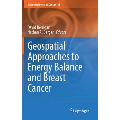 (영문도서) Geospatial Approaches to Energy Balance and Breast Cancer Hardcover, Springer, English, 9783030184070