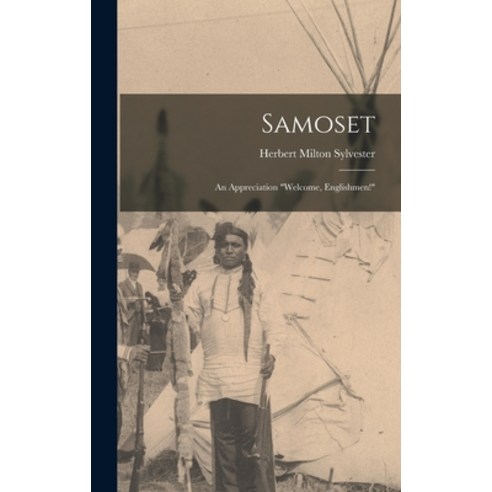 (영문도서) Samoset; an Appreciation Welcome Englishmen! Hardcover, Legare Street Press, English, 9781017449655