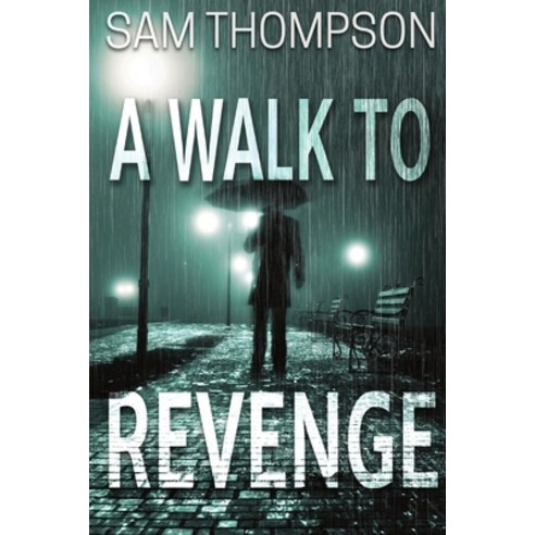 A Walk to Revenge Paperback, Sam Thompson
