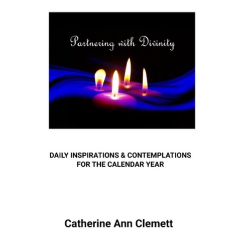 (영문도서) Partnering With Divinity: Daily Inspirations & Contemplations for the Calendar Year Paperback, Lightriver Media, English, 9780984720989