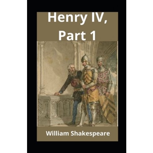 Henry IV Part 1 illustrated Paperback, Independently Published