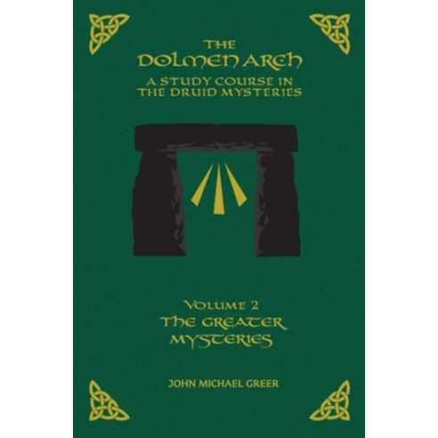 (영문도서) The DOLMEN ARCH a Study Course in the Druid Mysteries Volume 2 the Greater Mysteries Paperback, Arcane Wisdom, English, 9781935006176