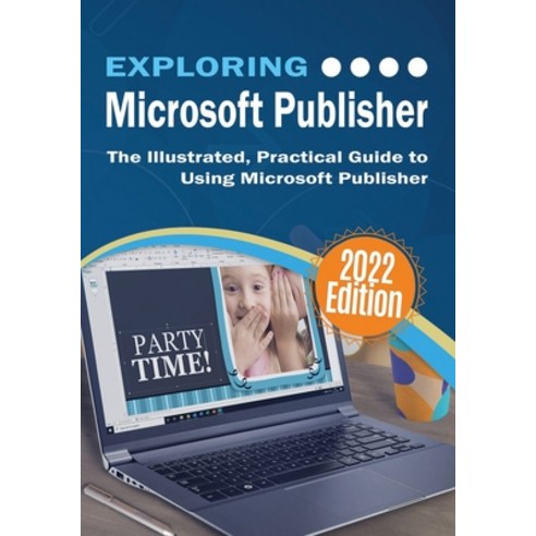 (영문도서) Exploring Microsoft Publisher: The Illustrated Practical Guide to Using Microsoft Publisher Paperback, Elluminet Press, English, 9781913151713