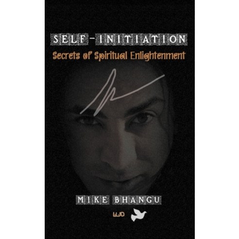 (영문도서) Self-Initiation: Secrets of Spiritual Enlightenment Hardcover, Bhang-Bhang Productions, English, 9781774815243