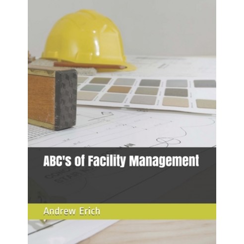 ABC''s of Facility Management Paperback, Independently Published