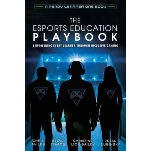 The Esports Education Playbook: Empowering Every Learner Through Inclusive Gaming Paperback, Dave Burgess Consulting, English, 9781951600501