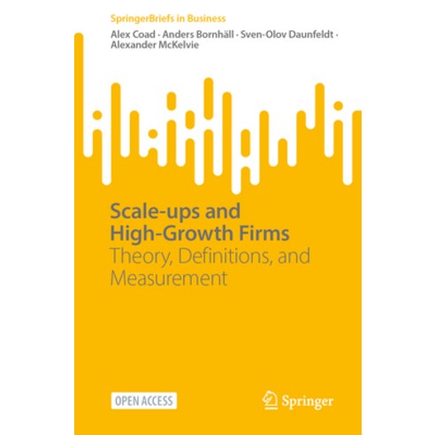 (영문도서) Scale-Ups and High-Growth Firms: Theory Definitions and Measurement Paperback, Springer, English, 9789819713783