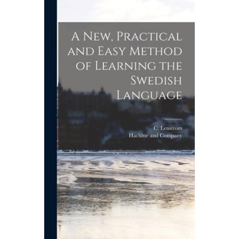 (영문도서) A new Practical and Easy Method of Learning the Swedish Language Hardcover, Legare Street Press, English, 9781016500869
