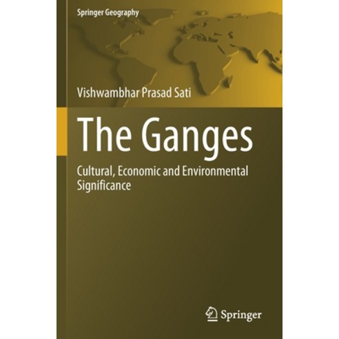 (영문도서) The Ganges: Cultural Economic and Environmental Significance Paperback, Springer, English, 9783030791193