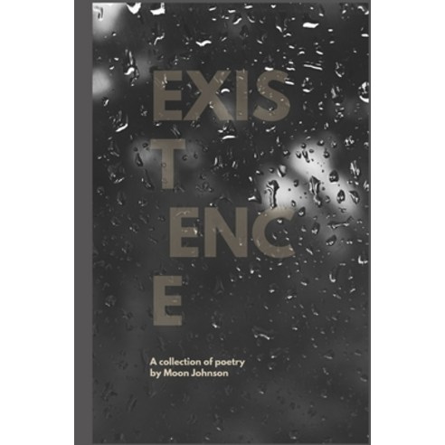 Existence: A Collection of Poetry Paperback, Independently Published