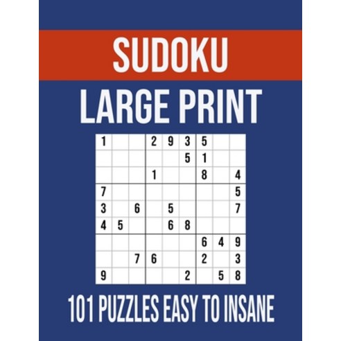 (영문도서) Sudoku Large Print 101 Puzzles Easy To Insane: Sudoku Puzzle Books for Adults With 101 Unique... Paperback, Independently Published, English, 9798573987019