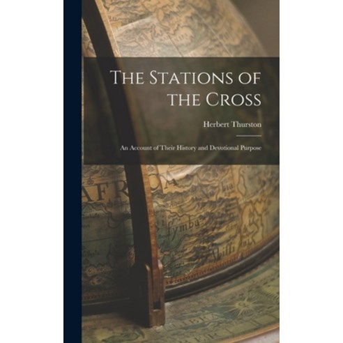 (영문도서) The Stations of the Cross: An Account of Their History and Devotional Purpose Hardcover, Legare Street Press, English, 9781015645745