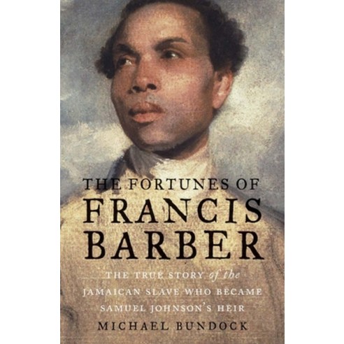 (영문도서) Fortunes of Francis Barber: The True Story of the Jamaican Slave Who Became Samuel Johnson''s ... Hardcover, Yale University Press, English, 9780300207101