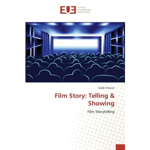 Film Story: Telling & Showing Paperback, Editions Universitaires Eur..., English, 9786138408277