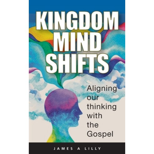 (영문도서) Kingdom Mind Shifts: Realigning our minds with the Gospels of Jesus Paperback, ISBN Services, English, 9798891450509