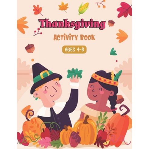 Thanksgiving Activity Book Ages 4-8: A Fun Kid Workbook Game For Learning Coloring Shadow Matching... Paperback, Independently Published, English, 9798699703630