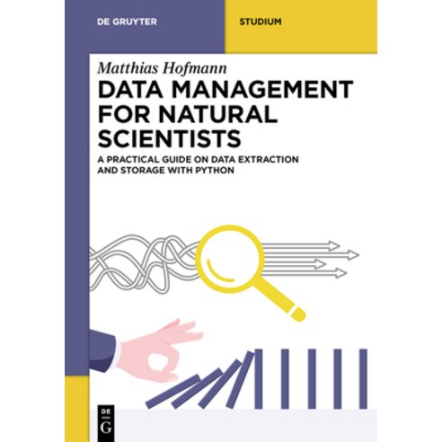 (영문도서) Data Management for Natural Scientists: A Practical Guide on Data Extraction and Storage with... Paperback, de Gruyter, English, 9783110788402