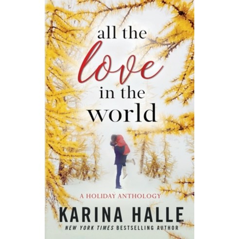 All the Love in the World: A Holiday Anthology Paperback, Independently Published, English, 9798553985295