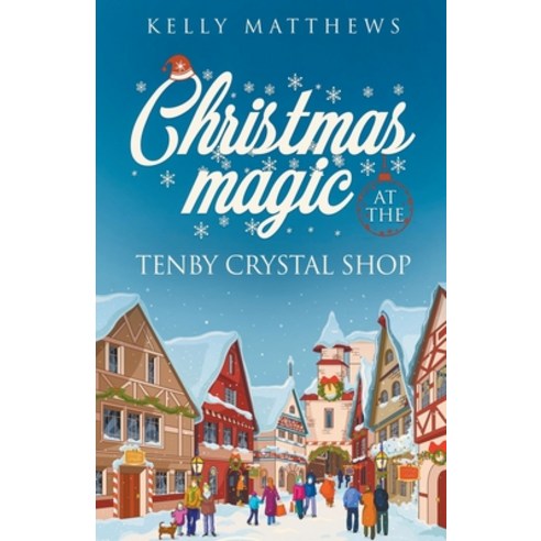 (영문도서) Christmas Magic at the Tenby Crystal Shop Paperback, Kelly Matthews, English, 9798215689417