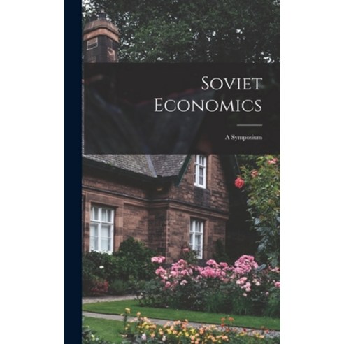 (영문도서) Soviet Economics; a Symposium Hardcover, Hassell Street Press, English, 9781014079244