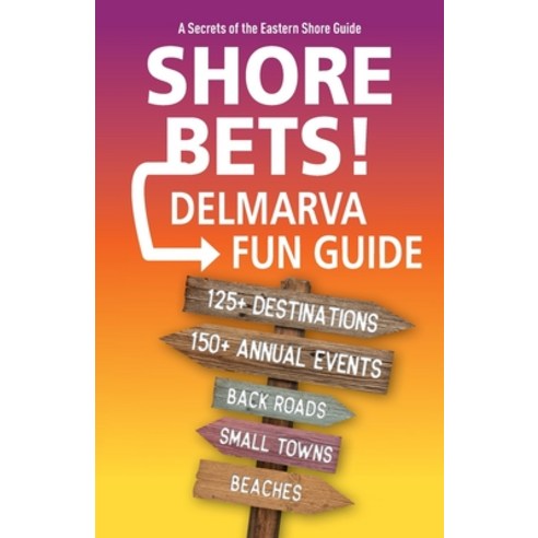 (영문도서) Shore Bets: The Delmarva Fun Guide Paperback, Secrets of the Eastern Shore, English, 9781735674179