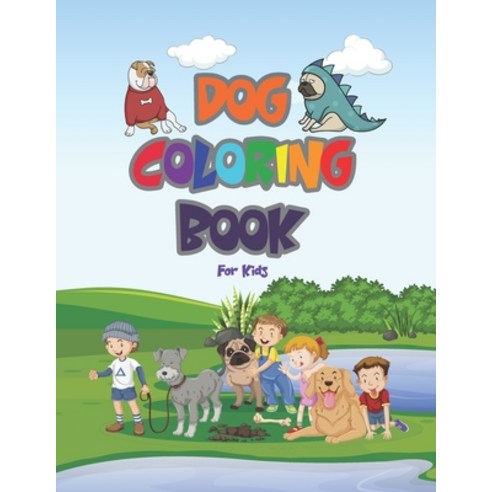 Dog Coloring Book: A cute dog coloring book for kids and adults with 30 dog cartoons to color Paperback, Independently Published