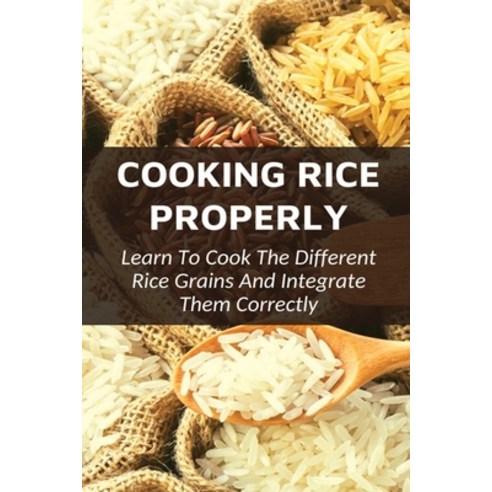 (영문도서) How To Cook Perfect Rice How To Cook White Rice Easily And Perfectly How To Get Your Rice R... Paperback, Independently Published, English, 9798532245617
