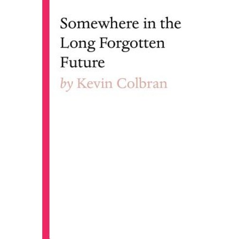 (영문도서) Somewhere in the Long Forgotten Future Paperback, Tablo Pty Ltd, English, 9781925819151