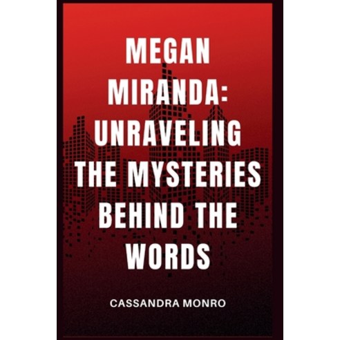 (영문도서) Megan Miranda: Unraveling the Mysteries Behind the Words Paperback, Independently Published, English, 9798321572528