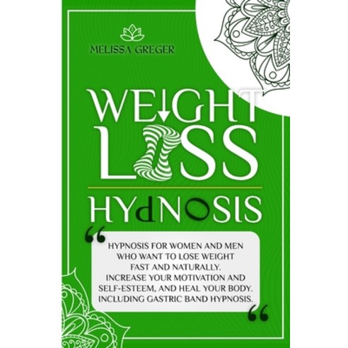 Weight Loss Hypnosis: Hypnosis Hypnotic Gastric Band and Daily Meditation for Natural Rapid Weight... Paperback, Gdrago Ltd, English, 9781838273453