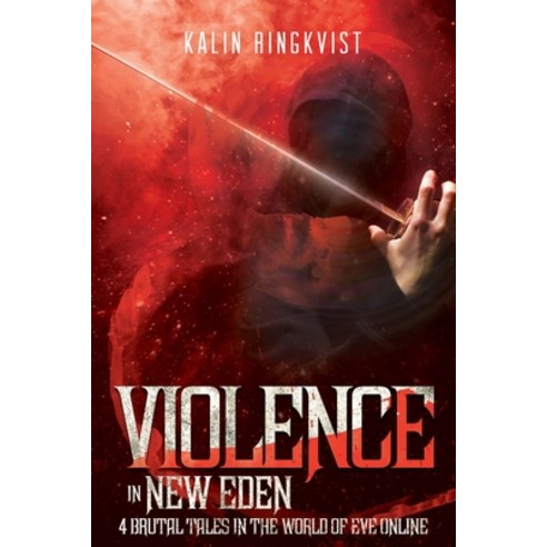 (영문도서) Violence In New Eden: 4 Brutal Tales in the World of EVE Online Paperback, Independently Published, English, 9798877753778