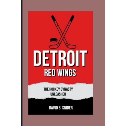 (영문도서) Detroit Red Wings: : The Hockey Dynasty Unleashed Paperback, Independently Published, English, 9798320401508