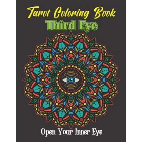 Tarot Coloring Book: Third Eye. Open Your Inner Eye: 31 Stress Relieving Illustrations With Tarot Sy... Paperback, Independently Published, English, 9798592729904