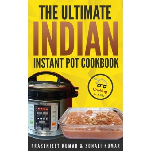 (영문도서) The Ultimate Indian Instant Pot Cookbook Paperback, Prasen Publishers Llp, English, 9788195851386