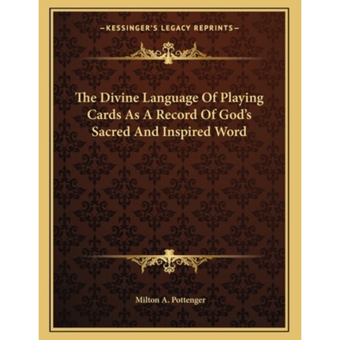 The Divine Language of Playing Cards as a Record of God''s Sacred and Inspired Word Paperback, Kessinger Publishing, English, 9781163049747