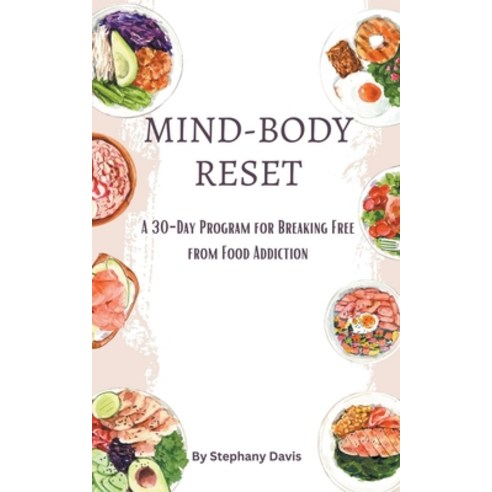 (영문도서) Mind-Body Reset: A 30-Day Program for Breaking Free from Food Addiction Paperback, Sarah Marshal, English, 9798223795162